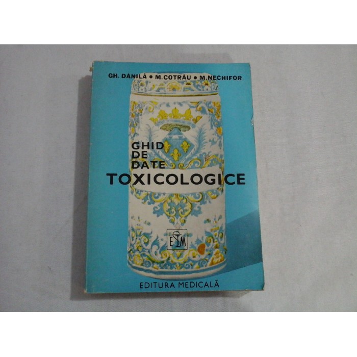 GHID DE DATE TOXICOLOGICE  -  GH. DANILA, M. COTRAU, M. NECHIFOR